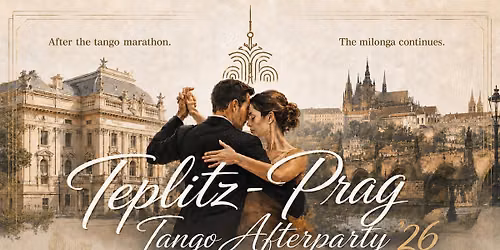 Teplitz-Prag Tango Afterparty '26 (16\/8\/26)