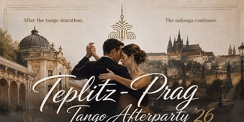 Teplitz-Prag Tango Afterparty '26 (17\/8\/26)