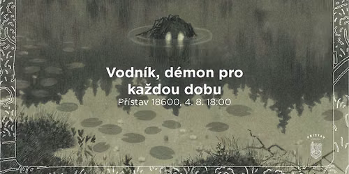 Vodn\u00edk, d\u00e9mon pro ka\u017edou dobu \u2013 p\u0159edn\u00e1\u0161ka o vodn\u00edc\u00edch (Anna Prstkov\u00e1, Ladislav \u010cumba)