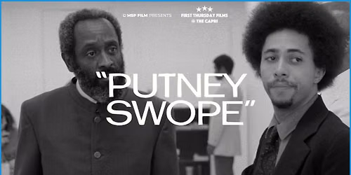 Capri First Thursday Films: PUTNEY SWOPE