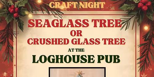 Holiday Seaglass or Crushed Glass Tree at the Loghouse Pub!