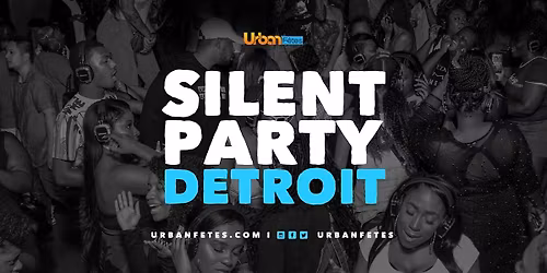 SILENT PARTY DETROIT "LOVERS & FRIENDS" (R&B, Twerk, Trap & Slow Jams)