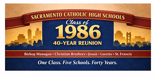 Sacramento Catholic High Schools \u2013 Class of \u201986 40-Year Reunion