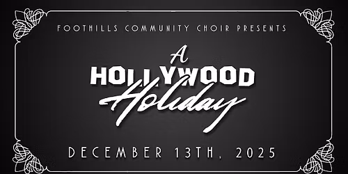 A Hollywood Holiday - Foothills Community Choir Fall 2025 Concert