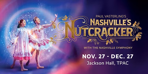 Paul Vasterling's Nashville's Nutcracker - Nashville Ballet 