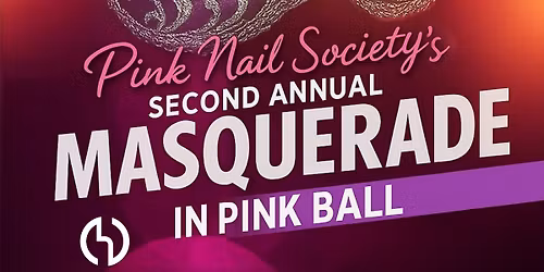 The Pink Nail Society's 2nd Annual Masquerade in Pink Ball