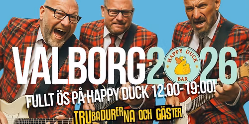 Valborg p\u00e5 Happy Duck - Trubadurerna med g\u00e4ster