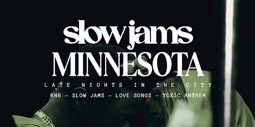 SLOW JAMS MINNESOTA - Late Night Slow Jams & RnB Party in Minneapolis