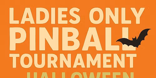 \ud83c\udf83\ud83d\udc7b Ladies Only Halloween Pinball Tournament \ud83d\udc7b\ud83c\udf83