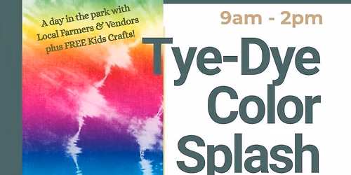 \ud83c\udf08\ud83c\udfa8 Local Market \u2013 July Tye-Dye Color Splash - July 18th - 9am to 2pm \ud83c\udf89\ud83c\udf08