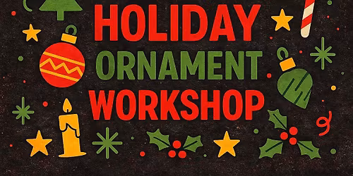 Holiday Ornament Workshop
