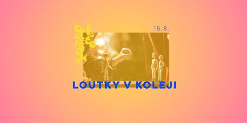 B\u0159eznick\u00e9 l\u00e9to: LOUTKY V KOLEJI
