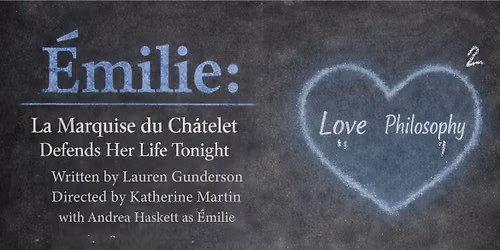 The Return of a Revolutionary Mind \u00c9milie: La Marquise du Ch\u00e2telet Defends Her Life Tonight