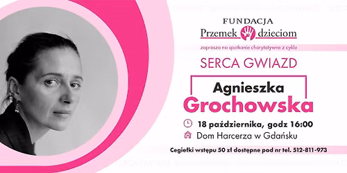 AGNIESZKA GROCHOWSKA - Spotkanie charytatywne - Serca Gwiazd