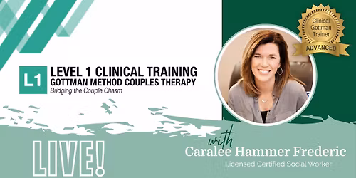 Gottman Level 1 | Professional Training | Hybrid: In-person California or Virtual