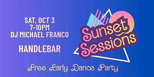 Sunset Sessions - Early Dance Party at Handlebar