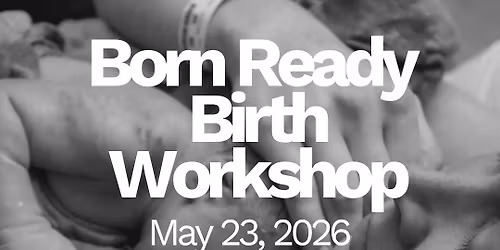 Born Ready Birth Workshop