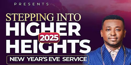 Stepping into Higher Heights - New Years Eve Service