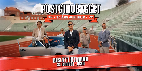 Postgirobygget: 30 \u00e5rs jubileum \/ Bislett Stadion \/ Pres. av Live Nation
