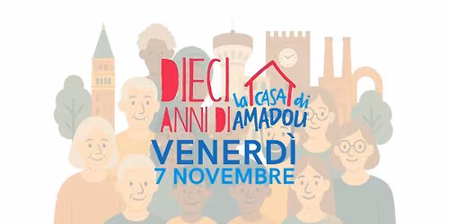 Venerd\u00ec 7 novembre - DIECI ANNI DI CASA DI AMADOU