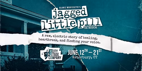 JAGGED LITTLE PILL \u2014 The Musical  \ud83c\udfb8  City Stage Company | Connecticut Premiere