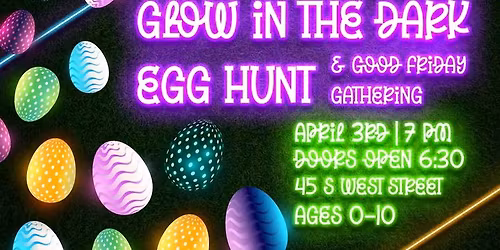 Glow in the Dark Egg Hunt & Good Friday Gathering