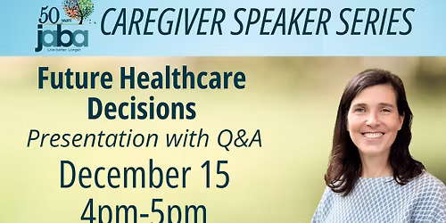 Caregiver Speaker Series: Future Healthcare Decisions