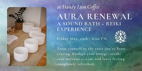 Aura Renewal : A Sound Bath and Reiki Experience