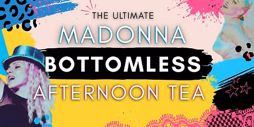 Bottomless Afternoon Tea & The Ultimate Madonna Tribute