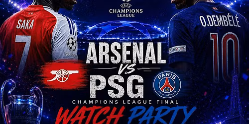 ARSENAL VS PSG CHAMPIONS LEAGUE FINAL WATCH PARTY