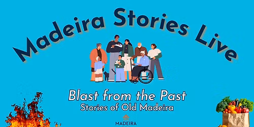 Madeira Stories Live - Blast from the Past