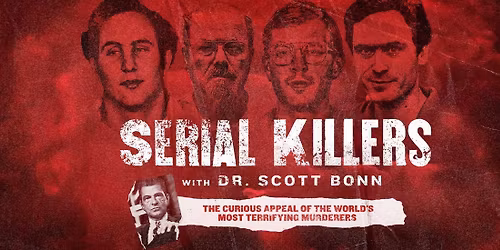 Serial Killers with Dr. Scott Bonn at RCU Theatre - Pablo Center at the Confluence