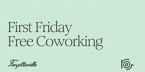 First Friday Free Coworking @ Fayetteville