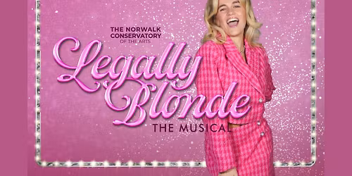 Legally Blonde The Musical Presented By The Norwalk Conservatory of the Arts