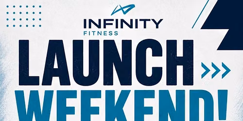 INFINITY FITNESS - LAUNCH WEEKEND