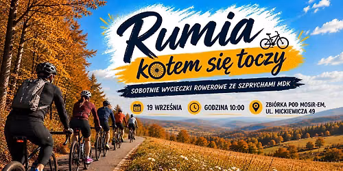 Rumia ko\u0142em si\u0119 toczy - wycieczki rowerowe ze SZPRYCHAMI MDK | OSTATNI RAZ W TYM SEZONIE