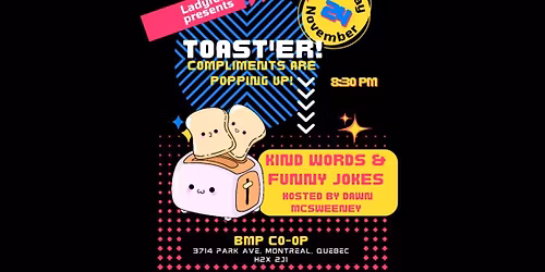 Ladyfest Presents: Toast\u2019er: compliments are Poppin up