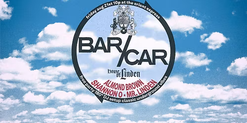 Bar\/Car ft. Almond Brown + Shannon O