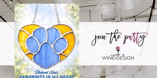 Pawprints in my Heart: Stained Glass Workshop | Wine & Design