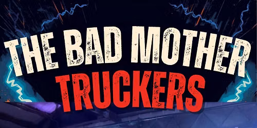 Bad Mother Truckers 