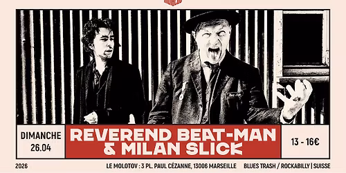 REVEREND BEAT-MAN & MILAN SLICK [Blues Trash \/ Rockabilly | Suisse] + GUEST \u2022 Le Molotov, Marseille