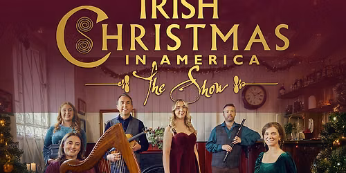 Irish Christmas in America at Colonial Theatre Laconia