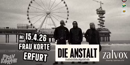 DIE ANSTALT [Berlin] + ZALVOX [EF] | 15.4.26 Frau Korte Erfurt