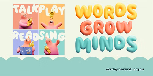 Words Grow Minds: Talk, Play, Read, and Sing- Woodcroft Library