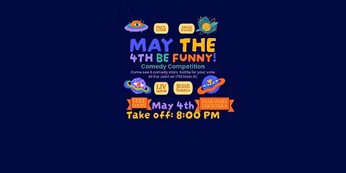May the 4th be Funny Comedy Competition