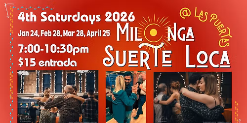 Milonga Suerte Loca 2026 ~ 4th Saturdays* for 3 years running!