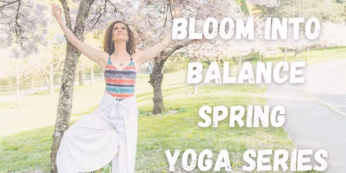 Blossom into balance- Spring Yoga Series