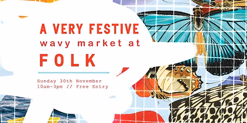A Very Festive Wavy Market @ Folk Suffolk