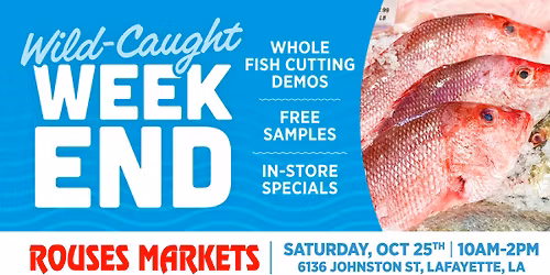 Wild-Caught Weekend (Johnston St., Lafayette)