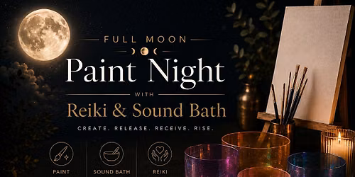 ROOT & RISE: Full Moon Paint Night with Reiki & Sound Bath ✨